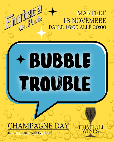 BUBBLE TROUBLE X TRIMBOLI | MARTEDÌ 18 NOVEMBRE DALLE ORE 16 ALLE ORE 20